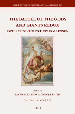 The Battle of the Gods and Giants Redux: Papers Presented to Thomas M. Lennon - Easton, Patricia (Editor)