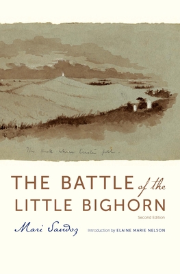 The Battle of the Little Bighorn - Sandoz, Mari, and Nelson, Elaine Marie (Introduction by)
