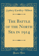 The Battle of the North Sea in 1914 (Classic Reprint)