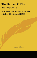 The Battle Of The Standpoints: The Old Testament And The Higher Criticism (1890)