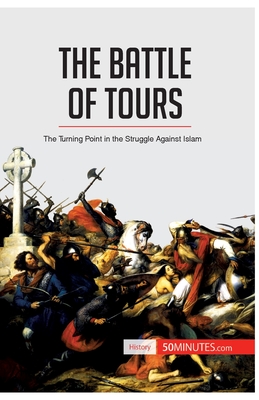 The Battle of Tours: The Turning Point in the Struggle Against Islam - 50minutes