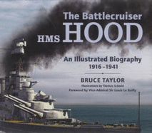 The Battlecruiser Hms Hood: an Illustrated Biography 1916 - 1941