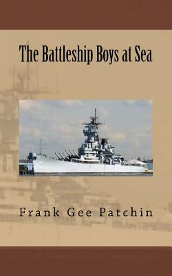 The Battleship Boys at Sea - Patchin, Frank Gee