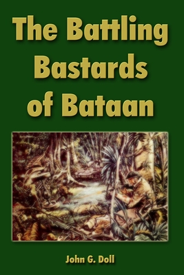 The Battling Bastards of Bataan: A Chronology - Doll, John G