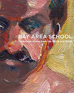 The Bay Area School: Californian Artists from the 1940s, 1950s and 1960s
