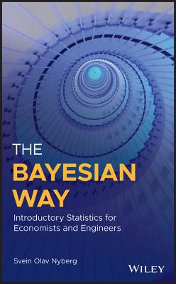 The Bayesian Way: Introductory Statistics for Economists and Engineers - Nyberg, Svein Olav