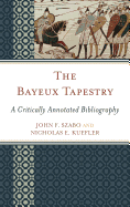 The Bayeux Tapestry: A Critically Annotated Bibliography