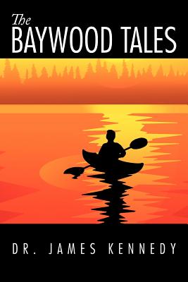 The Baywood Tales - Kennedy, James, Dr.