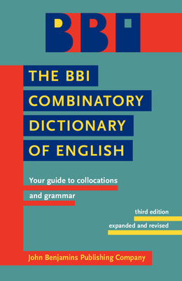 The BBI Combinatory Dictionary of English: Your guide to collocations and grammar. Third edition revised by Robert Ilson - Benson, Morton (Compiled by), and Benson, Evelyn (Compiled by), and Ilson, Robert F. (Compiled by)