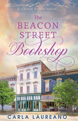 The Beacon Street Bookshop: A Clean Small-Town Contemporary Romance - Laureano, Carla