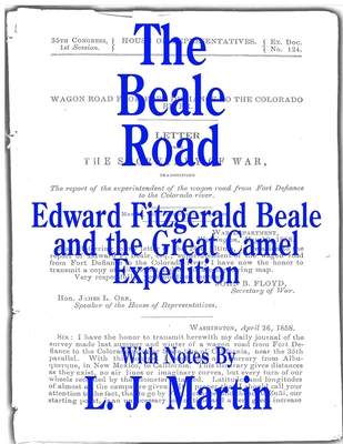 The Beale Road: Edward Fitzgerald Beale and the Great Camel Expedition - Beale, Edward Fitzgerald, and Martin, L J