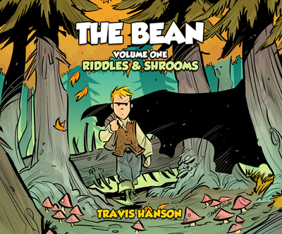 The Bean: Riddles & Shrooms Volume 1 - Hanson, Travis