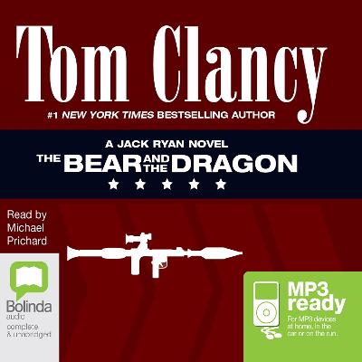 The Bear and the Dragon - Clancy, Tom, and Prichard, Michael (Read by)