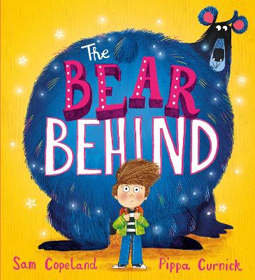 The Bear Behind: The bestselling book about dealing with back to school worries - Copeland, Sam