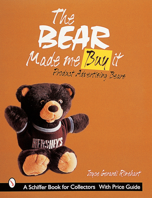 The Bear Made Me Buy It: Product Advertising Bears - Rinehart, Joyce Gerardi