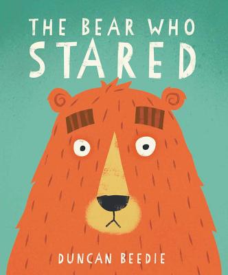 The Bear Who Stared - Beedie, Duncan