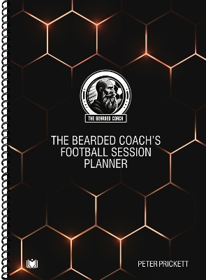 The Bearded Coach's Football Session Planner - Prickett, Peter