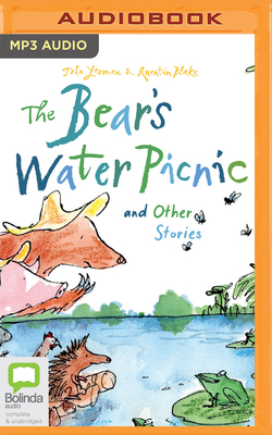 The Bear's Water Picnic And Other Stories - Yeoman, John, and Blake, Quentin, and Dennis, Hugh (Read by)