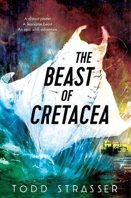 The Beast of Cretacea - Strasser, Todd