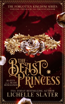 The Beast Princess: Beauty and the Beast Reimagined - Slater, Lichelle