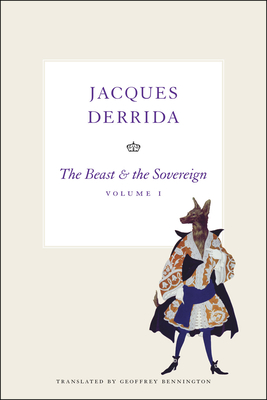 The Beast & the Sovereign - Derrida, Jacques, and Bennington, Geoffrey (Translated by)