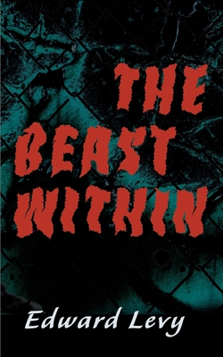 The Beast Within - Levy, Edward