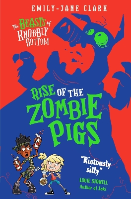 The Beasts of Knobbly Bottom: Rise of the Zombie Pigs - Clark, Emily-Jane