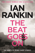 The Beat Goes On: The Complete Rebus Stories: The #1 bestselling series that inspired BBC One's REBUS