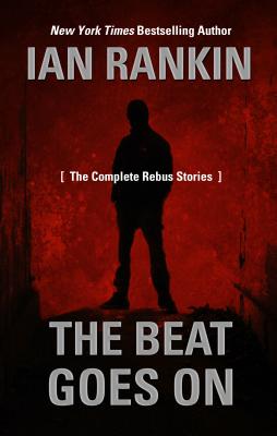 The Beat Goes on: The Complete Rebus Stories - Rankin, Ian, New