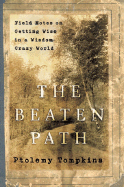 The Beaten Path: Field Notes on Getting Wise in a Wisdom-Crazy World - Tompkins, Ptolemy