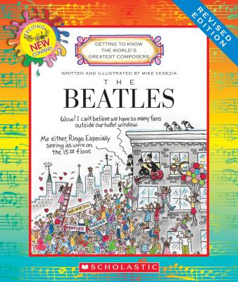The Beatles (Revised Edition) (Getting to Know the World's Greatest Composers) (Library Edition) - Venezia, Mike (Illustrator)