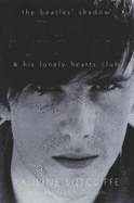 The Beatles' Shadow: Stuart Sutcliffe's Lonely Hearts Cl