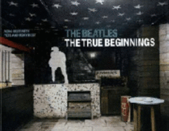 The Beatles: The True Beginnings - Best, Roag, and Best, Pete, and Best, Rory