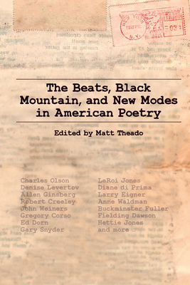 The Beats, Black Mountain, and New Modes in American Poetry - Theado, Matt (Editor)