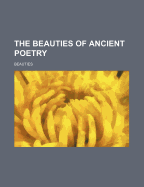 The Beauties of Ancient Poetry