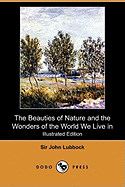 The Beauties of Nature and the Wonders of the World We Live in (Illustrated Edition) (Dodo Press)