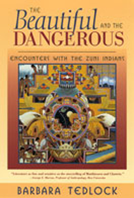 The Beautiful and the Dangerous: Encounters with the Zuni Indians - Tedlock, Barbara