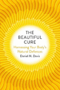 The Beautiful Cure: Harnessing Your Body's Natural Defences