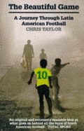 The Beautiful Game: A Journey through Latin American Football - Taylor, Chris