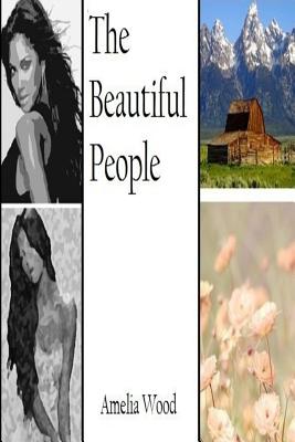 The Beautiful People: A Novella - Wood, Amelia