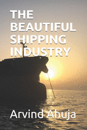 The Beautiful Shipping Industry: In Layman Terms