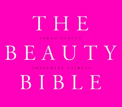 The Beauty Bible - Stacey, Sarah, and Fairley, Josephine