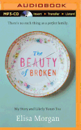 The Beauty of Broken: My Story and Likely Yours Too