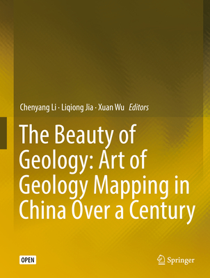 The Beauty of Geology: Art of Geology Mapping in China Over a Century - Li, Chenyang (Editor), and Jia, Liqiong (Editor), and Wu, Xuan (Editor)