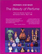 The Beauty of Perfume: Perfume Bottle Auction VI, May 11, 1996: Auction, Hyatt Regency Hotel, San Francisco Airport, 1333 Bayshore Hwy., Burlingame, California