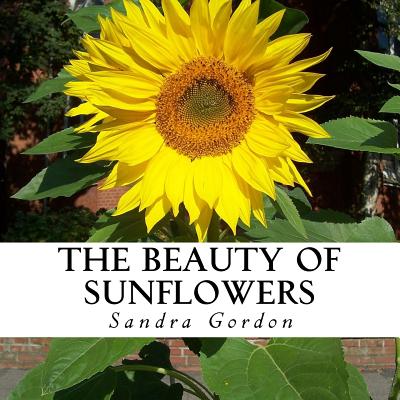 The Beauty of Sunflowers: A text-free book for Seniors and Alzheimer's patients - Gordon, Sandra