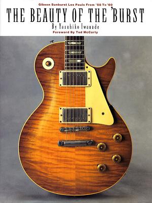 The Beauty of the 'Burst: Gibson Sunburst Les Pauls from '58 to '60 - Iwanade, Yasuhiko