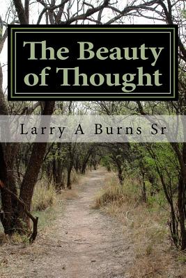 The Beauty of Thought - Burns Sr, Larry a