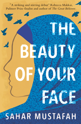 The Beauty of Your Face: Shortlisted for the Palestine Book Award 2021 - Mustafah, Sahar