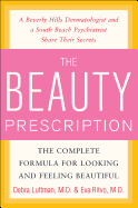 The Beauty Prescription: The Complete Formula for Looking and Feeling Beautiful